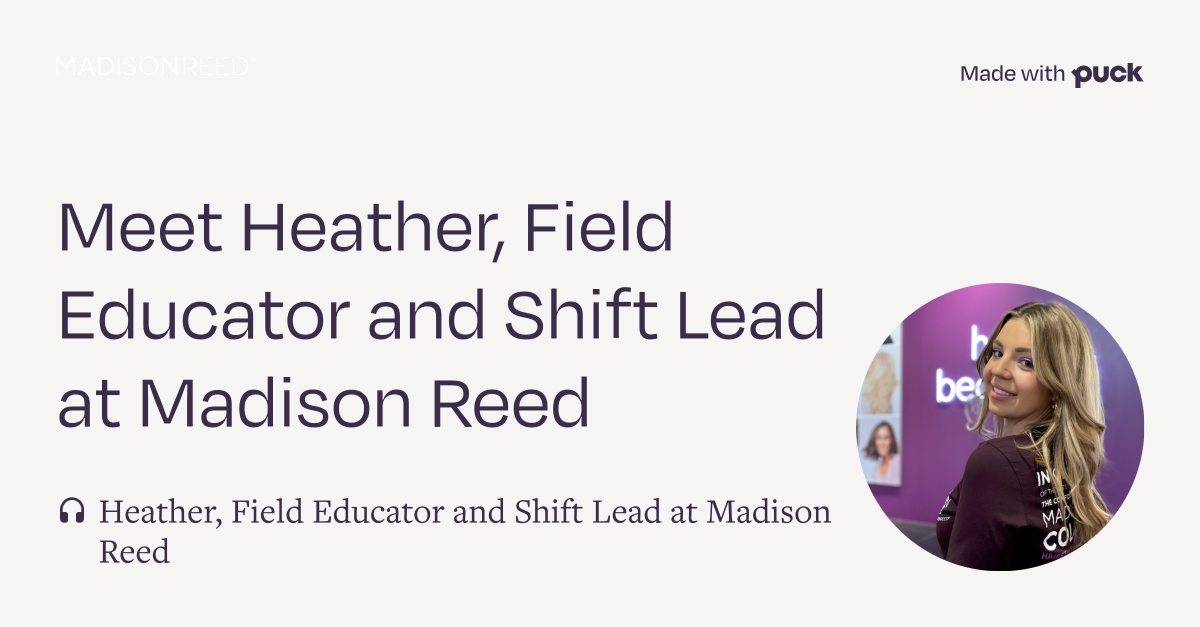 Meet Heather, Field Educator and Shift Lead at Madison Reed, Employer