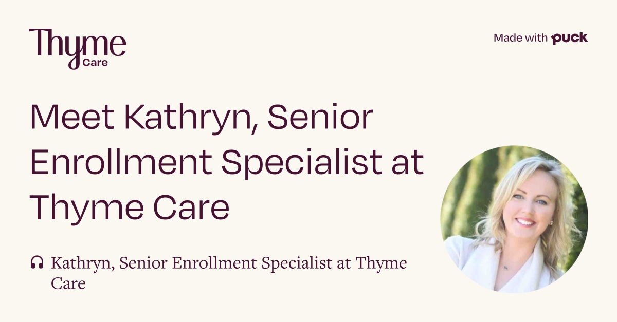 Meet Kathryn, Senior Enrollment Specialist at Thyme Care, Employer Branding